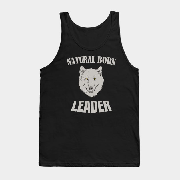 Natural born Leader Wolf Tank Top by Foxxy Merch